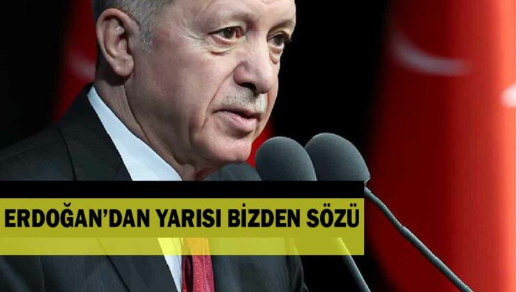 ERDOĞA: YARISI BİZDEN