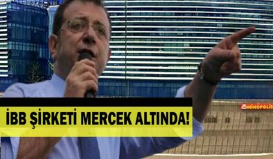 İBB şirketi mercek altında!