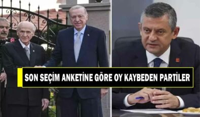 EN SON SEÇİM ANKETİNE GÖRE HANGİ PARTİLER OY KAYBETTİ?