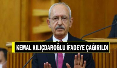 CHP ESKİ GENEL BAŞKANI KEMAL KILÇDAROĞLU İFADEYE ÇAĞIRILDI