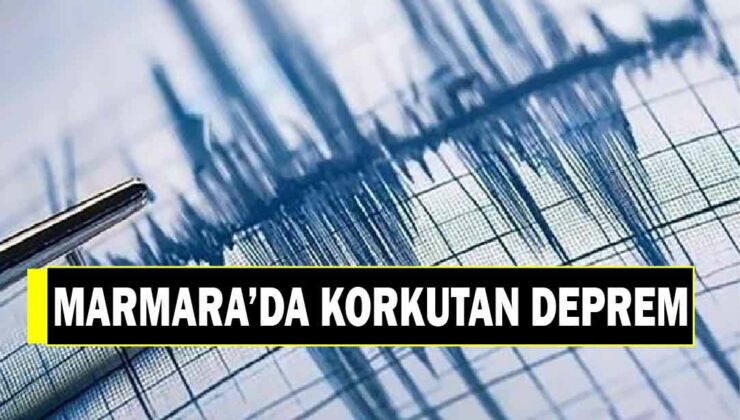 MARMARA’DA KORKUTAN DEPREM!