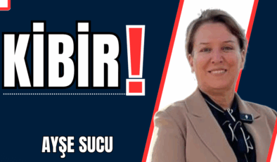 KİBİR!