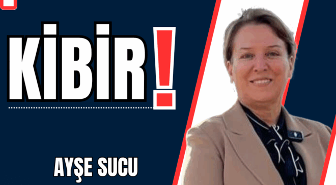 KİBİR!